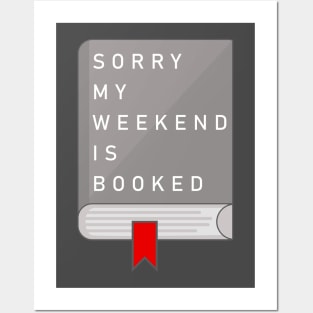 Sorry my weekend is booked Posters and Art